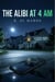 The Alibi at 4 AM