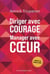 Diriger avec courage, Manager avec cœur