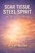 Scar Tissue, Steel Spirit: My Life Against The Odds