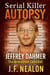 Serial Killer Autopsy: Jeffrey Dahmer - Serial Killer Autopsy, #12