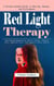 Red Light Therapy: A Science-backed Guide to Healing, Energy, and Performance (How Photobiomodulation Boosts Energy, Reduces Pain, Improves Skin, and Supports Brain Health)