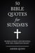 50 BIBLE QUOTES FOR SUNDAYS