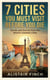 7 Cities You Must Visit Before You Die : Stories and Secrets from the World's Greatest Cities