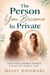 The Person you Become in Private