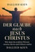 Der Glaube nach Jesus Christus - Faith Series, #1