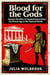 Blood for the Gods Human Sacrifice in Ancient Greece from the Bronze Age to the Classical World