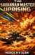 The Savannah Master Uprising - Cold Fury and Dragon Fire, #1