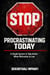 STOP PROCRASTINATING TODAY: A Simple System to Take Action When Motivation Is Low