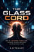 The Glass Cord : An AI Techno-Thriller Where Minds Become Infrastructure - The Cognitive Paradox Series, #2