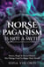 Norse Paganism Is Not A Myth: Runes, Magic & Sacred Rituals The Vikings Used To Shape Their World