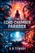 The Echo-Chamber Paradox : An AI Psychological Thriller of Digital Afterlife - The Cognitive Paradox Series, #1