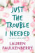 Just the Trouble I Needed - The Bayou Sabine Series, #3