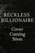Reckless Billionaire: a second chance, marriage of convenience romance - The Nightingales of Wall Street, #3