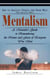 Mentalism: How to Analyze People and Know What They Secretly Wants (A Mentalist's Guide to Remembering the Names and Faces of Everyone You Meet)