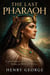 THE LAST PHARAOH:Cleopatra's War for Egypt, Rome, and History Itself