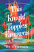 This Knight Topples Empires - A Minor Character on a Major Quest: A Novel