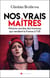 Nos vrais maîtres - Histoire secrète des hommes qui vendent la France à l'UE