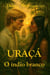 Uraçá, o índio branco