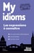 My idioms : Les expressions à connaître