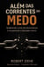 Além das Correntes do Medo - Quebrando o ciclo da sobrevivência e recuperando a liberdade interior