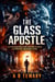 The Glass Apostle : An AI Psychological Thriller About Neural Control, Lost Memories, and Human Freedom - The Cognitive Paradox Series, #4