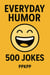 Everyday Humor 500 Jokes