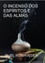 O incenso dos espíritos e das almas