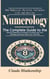 Numerology: How Numerical Patterns Influence Life and Destiny (The Complete Guide to the Spiritual Meaning of Numbers Including How Your Birthday and Name Affect Your Life Path)