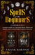Spells for Beginners: Complete Guide to Using Moon Magic, Witchcraft Rituals, and Essential Spells to Improve Your Life – Two Books in One