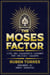 The Moses Factor - Life and Leadership Lessons for Unlikely Leaders