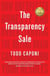 The Transparency Sale - How Unexpected Honesty and Understanding the Buying Brain Can Transform Your Results