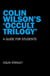 Colin Wilson's 'Occult Trilogy' - A Guide for Students
