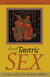 The Heart of Tantric Sex - A Unique Guide to Love and Sexual Fulfillment