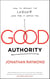Good Authority - How to Become the Leader Your Team Is Waiting For