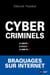 Cybercriminels : Les connaître, les détecter, les combattre