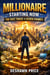 Millionaire Starting Now — The Fast Track to Seven Figures