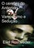Cérebro do Anticristo Vampirismo e Sedução