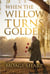 When The Willow Turns Golden