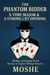 The Phantom Bidder   5-TIME MAJOR  & A STRONG 1 NT OPENING BID
