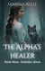 The Alpha's Healer: Fated Mates, Forbidden Bonds - Heart of the Wilds: A Dark Shifter Romance, #1