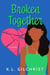 Broken Together: A Novel