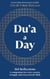 Du’a A Day - 365 Supplications and Reflections for Every Season, Struggle and Step Toward Allah