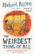 The Weirdest Thing of All