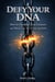 Defy Your DNA: How To Outsmart Your Genetics and Master The Art Of Staying Well