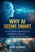 Why AI Seems Smart - A User-Friendly Exploration of AI’s Capabilities, Limits, and Common Misunderstandings