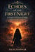 Echoes of the First Night