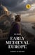 Early Medieval Europe: Europe in History - Europe in History, #5