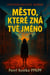 MĚSTO, KTERÉ ZNÁ TVÉ JMÉNO