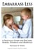 Embarrass Less: A Practical Guide for Doctors, Nurses, Students and Hospitals
