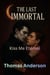 Kiss Me Eternal - The Last Immortal, #27